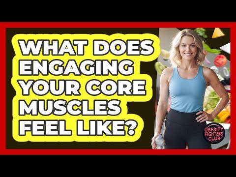 What Does Engaging Your Core Muscles Feel Like?