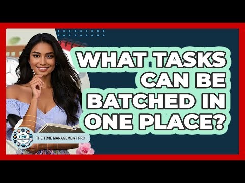 What Tasks Can Be Batched In One Place?
