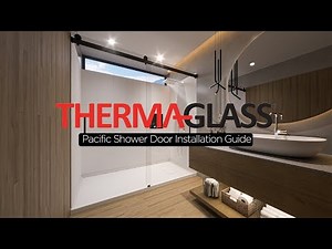 Therma-Glass | Pacific Frameless Shower Door Installation Guide