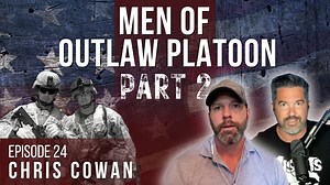 Men of Outlaw Platoon | Chris Cowan (Part 2)
