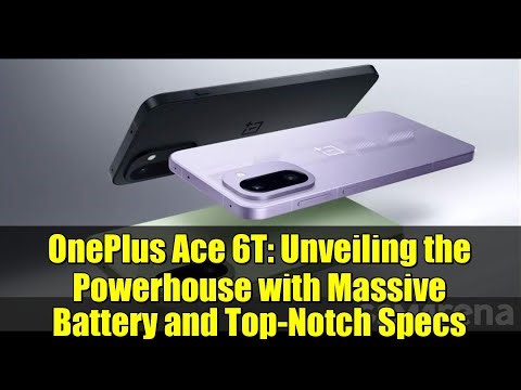 OnePlus Ace 6T: Unveiling the Powerhouse with Massive Battery and Top-Notch Specs