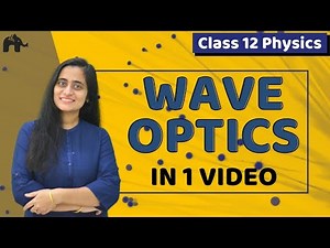 Wave Optics in One Shot (NCERT) Video Lecture | Physics Class 12 - NEET