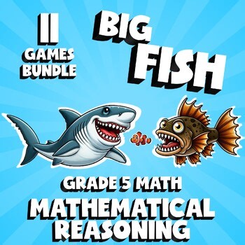11 BIG FISH Math Games - Mathematical Reasoning - Grade 5 No Prep Review