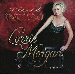 Lorrie Morgan - A Picture of Me - Greatest Hits & More