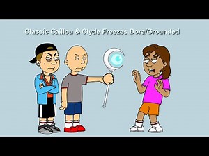 Classic Caillou & Clyde Freezes Dora/Grounded