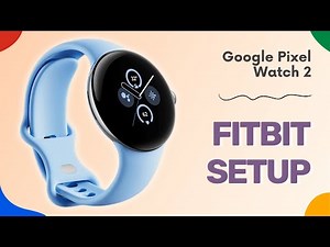 How to Set Up and Use Fitbit on Your Google Pixel Watch 2 : Step-by-Step Guide