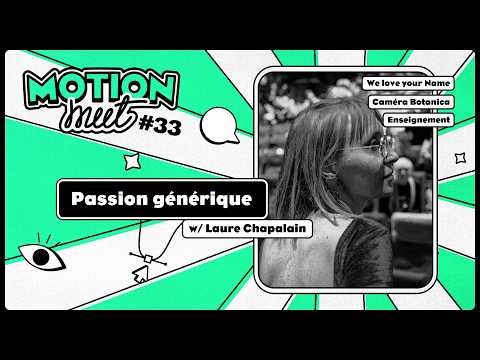 Motion Meet #33 - Laure Chapalain - Passion Générique