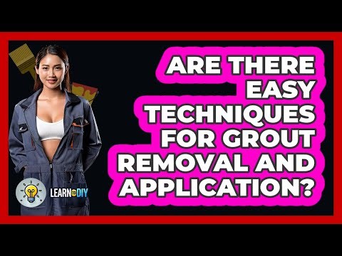 Are There Easy Techniques For Grout Removal And Application? - LearnToDIY360.com
