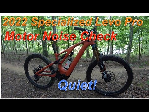 2022 Specialized Levo Pro: Motor Noise Check...Quiet!!