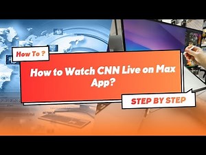 How to Watch CNN Live on Max App — Step-by-step
