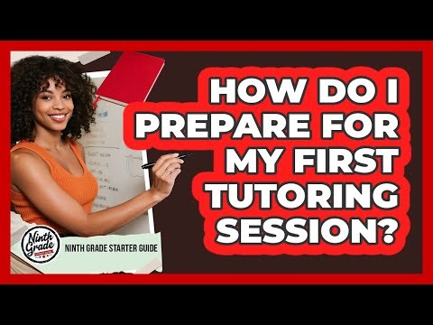 How Do I Prepare For My First Tutoring Session?