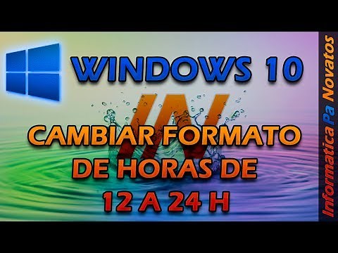 Windows 10 - Cómo cambiar el formato de hora 12 / 24