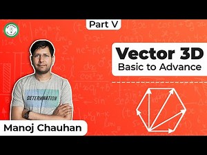 Basic to Advance | Vector & 3D | Part V | Manoj Chauhan
