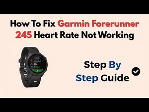 How To Fix Garmin Forerunner 245 Heart Rate Not Working – Sensor & Strap Guide