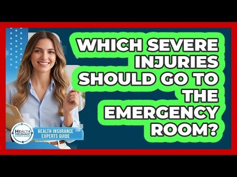 Which Severe Injuries Should Go To The Emergency Room?