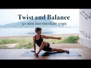 50 Min Intermediate to Advanced Yoga | Twist and Balance | Full body strength and flexibility