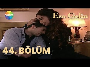 Ezo Gelin - 44. BÖLÜM