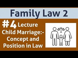 Family Law: Lecture 3|Child Marriage: Concept and state regulations|