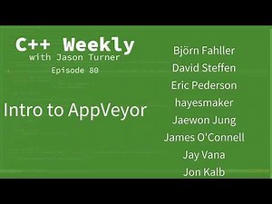 C++ Weekly - Ep 80 - Intro to AppVeyor