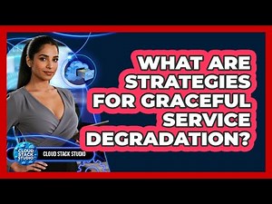 What Are Strategies For Graceful Service Degradation?
