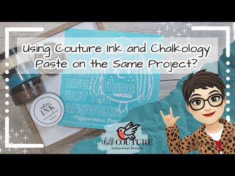 Using Couture Ink and Chalkology Paste on the Same Project?