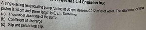 A single-acting reciprocating pump runs at 30 rpm and delivers ... | Filo