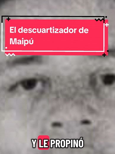 El Descuartizador de Maipú: Caso Real