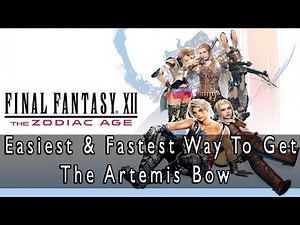 Final Fantasy XII: The Zodiac Age - How To Get The Artemis Bow Very Early & Easily