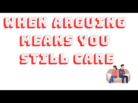 Arguing Sometimes Means Both People Still Care | The Hidden Meaning Behind Conflict