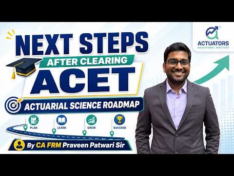 Next Steps After Clearing ACET Actuarial Science Roadmap By CA FRM Praveen Patwari Sir