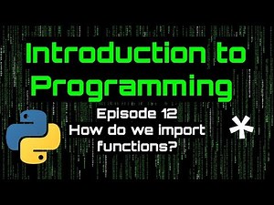 Introduction to Programming - Episode 12 (How do we import Functions?)