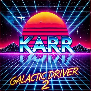 Synth EP Review: “Galactic Driver 2’’ by K.A.R.R