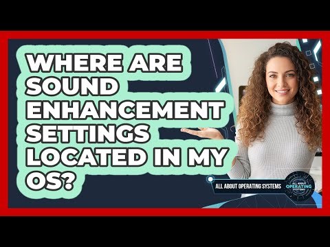 Where Are Sound Enhancement Settings Located In My OS?