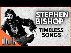 Stephen Bishop | Timeless Songs Documentary - Stories behinds the Hits, Songwriting, and Career