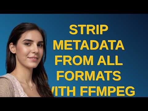Strip metadata from all formats with FFmpeg
