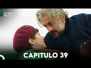 La Vida Es Dulce, A Aeces Capitulo 39 | Hayat Bazen Tatlıdır