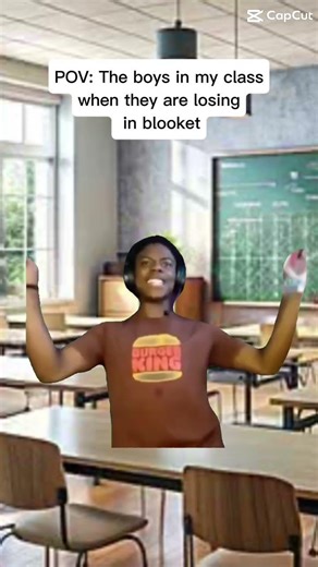 POV. The boys in my class when they are losing in blocket