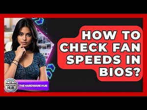How To Check Fan Speeds In BIOS? - The Hardware Hub