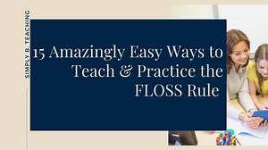 15 Amazingly Easy Ways to Help Your Students Master the FLOSS Rule - Simply B Teaching