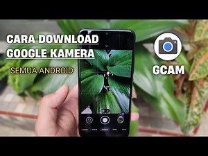 CARA PASANG GOOGLE KAMERA (Gcam) UNTUK SEMUA ANDROID