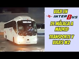 Viaje en InterBus - De Málaga a Madrid - Transporte y Viajes #2 - TheAlzeX