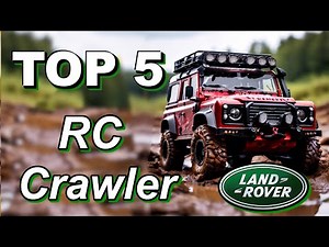 Top 5 Best RC Crawler Land Rover Defender Models in 2024 - For true Land Rover Crawler enthusiasts