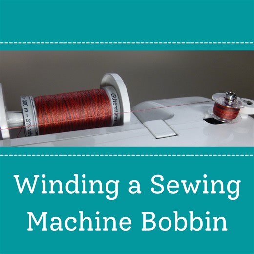How to Wind a Sewing Machine Bobbin in Five Easy Steps