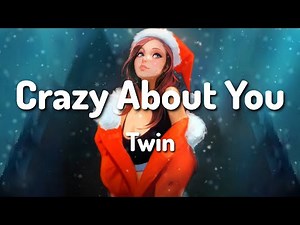 Twin - Crazy About You (Lyrics)