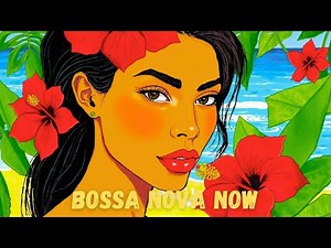 BOSSA NOVA JAZZ | RELAXING LOVE SONGS #bossanovajazz #jazzmusic