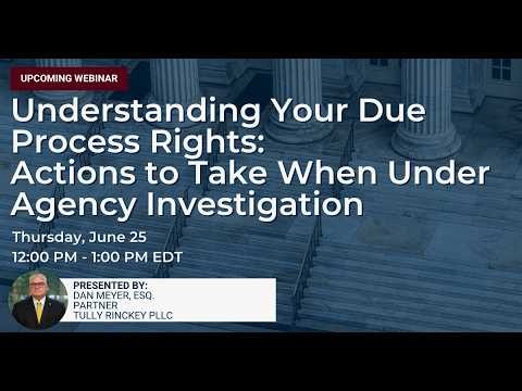 Understanding Your Due Process Rights: Actions To Take When Under Agency Investigation