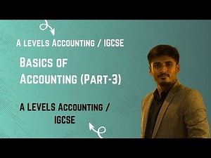 A Levels Accounting - Basics of Accounting Part-3