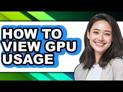 How to View Gpu Usage - Step by Step