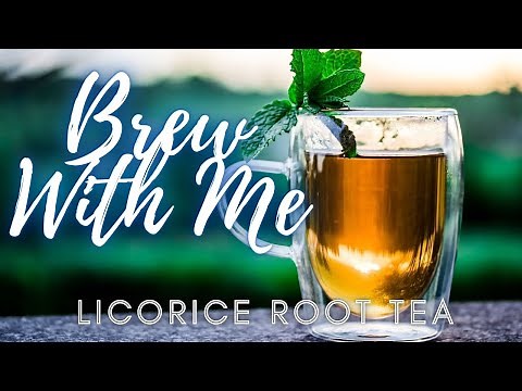 Brew With Me: Licorice Root Tea