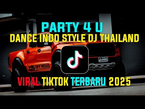 PARTY 4 U DANCE INDO STYLE DJ THAILAND VIRAL TIK TOK TERBARU 2025
